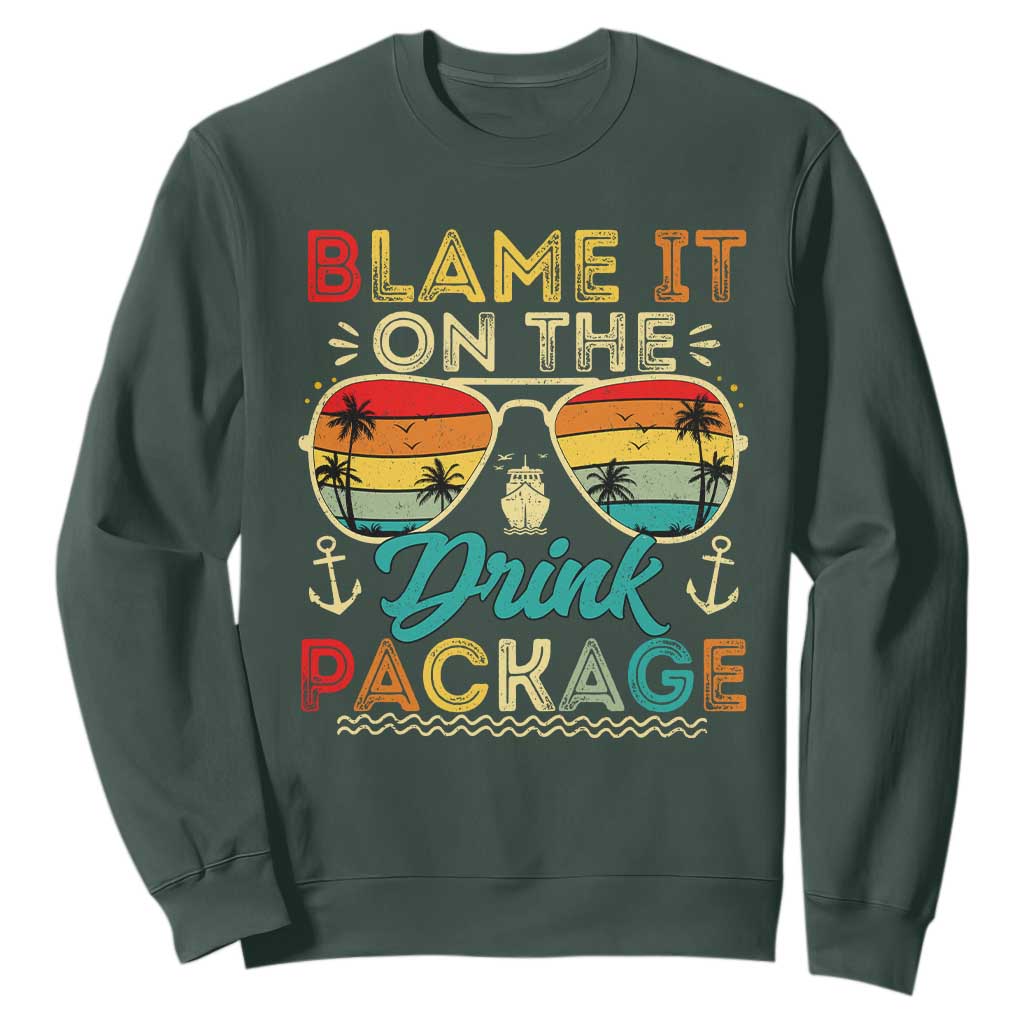 Funny Cruise Sweatshirt Blame it on The Cruise Package Cruising Matching TS10 Dark Forest Green Print Your Wear