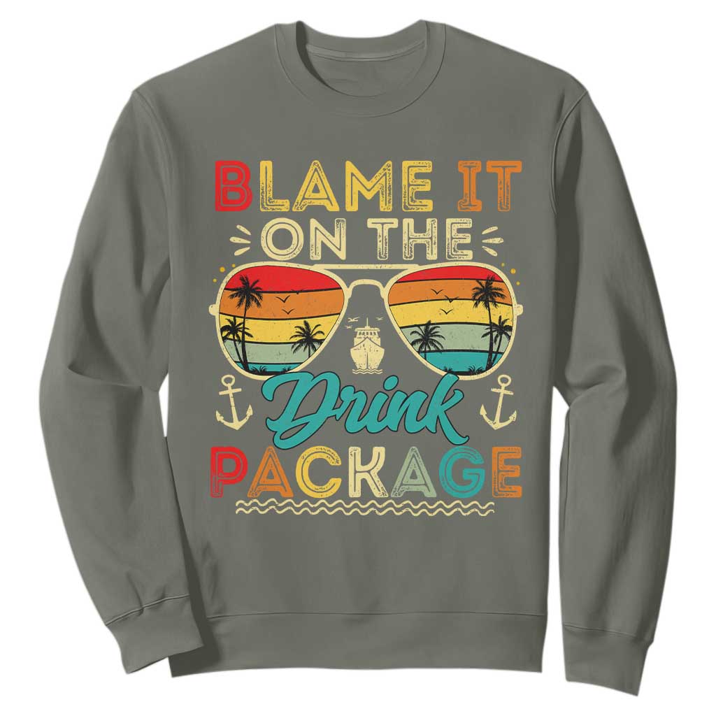 Funny Cruise Sweatshirt Blame it on The Cruise Package Cruising Matching TS10 Military Green Print Your Wear