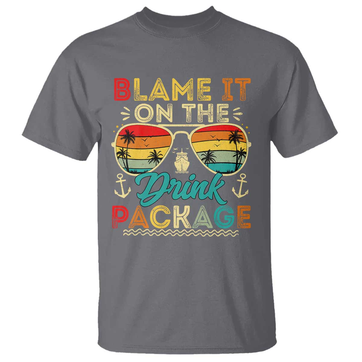 Funny Cruise T Shirt Blame it on The Cruise Package Cruising Matching TS10 Charcoal Print Your Wear