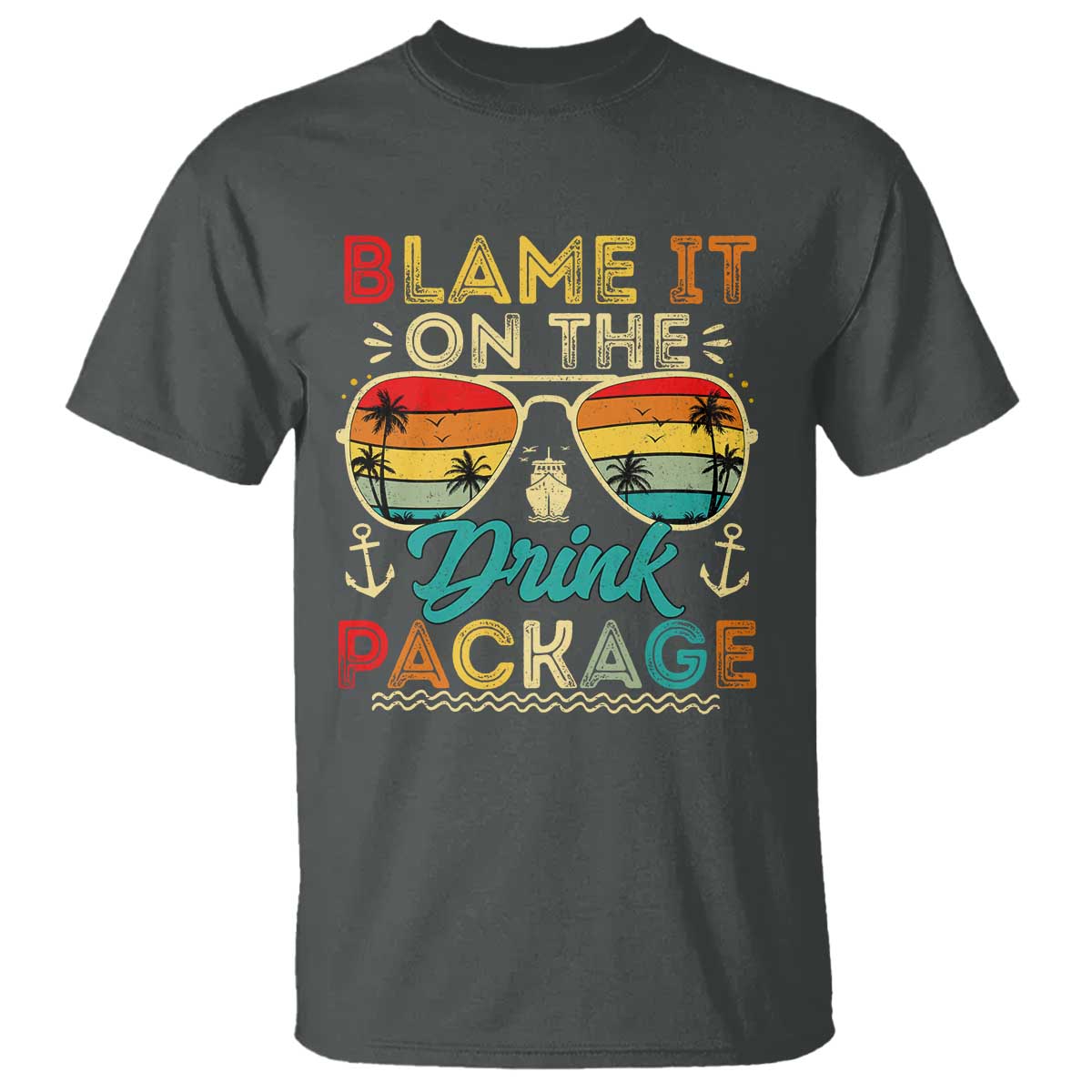 Funny Cruise T Shirt Blame it on The Cruise Package Cruising Matching TS10 Dark Heather Print Your Wear