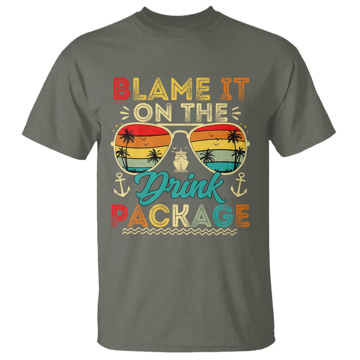 Funny Cruise T Shirt Blame it on The Cruise Package Cruising Matching TS10 Military Green Print Your Wear