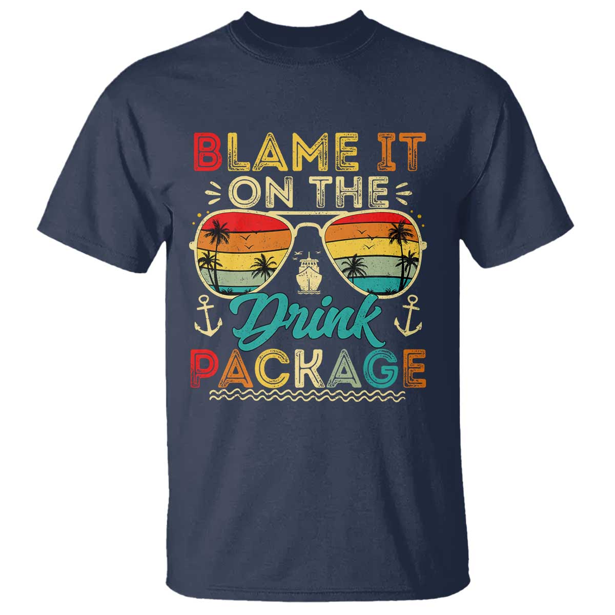Funny Cruise T Shirt Blame it on The Cruise Package Cruising Matching TS10 Navy Print Your Wear