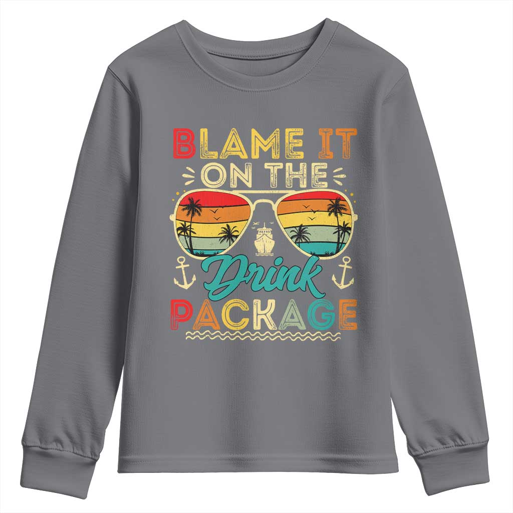 Funny Cruise Youth Sweatshirt Blame it on The Cruise Package Cruising Matching TS10 Charcoal Print Your Wear