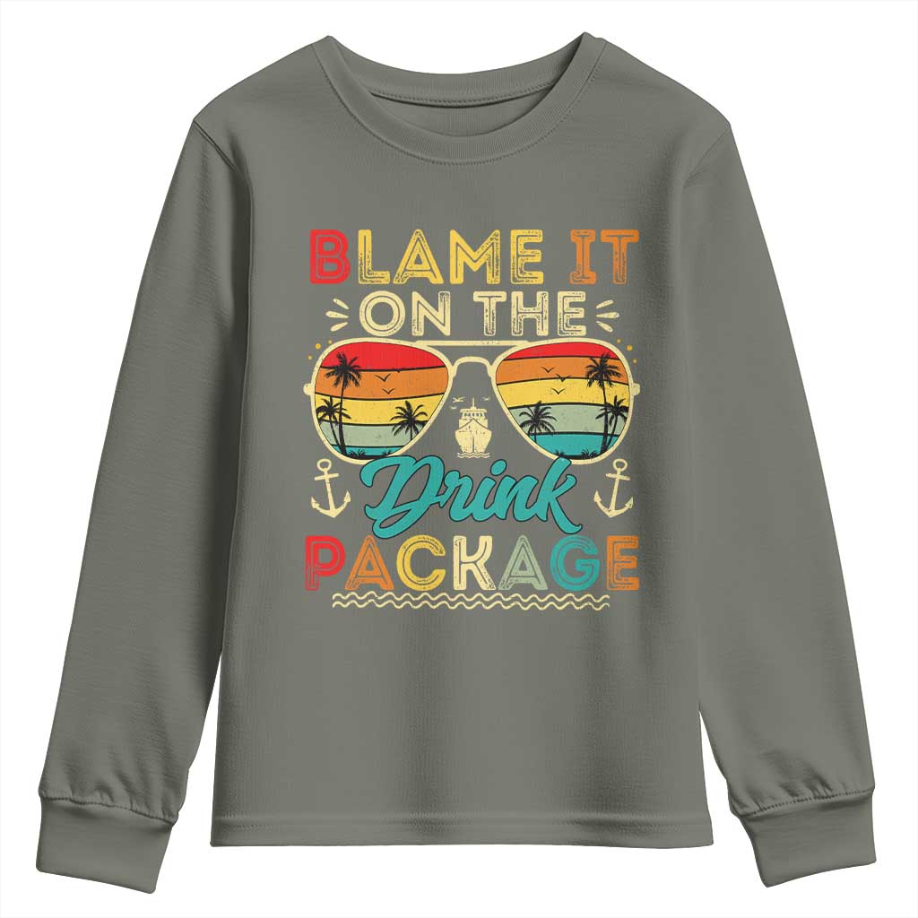 Funny Cruise Youth Sweatshirt Blame it on The Cruise Package Cruising Matching TS10 Military Green Print Your Wear