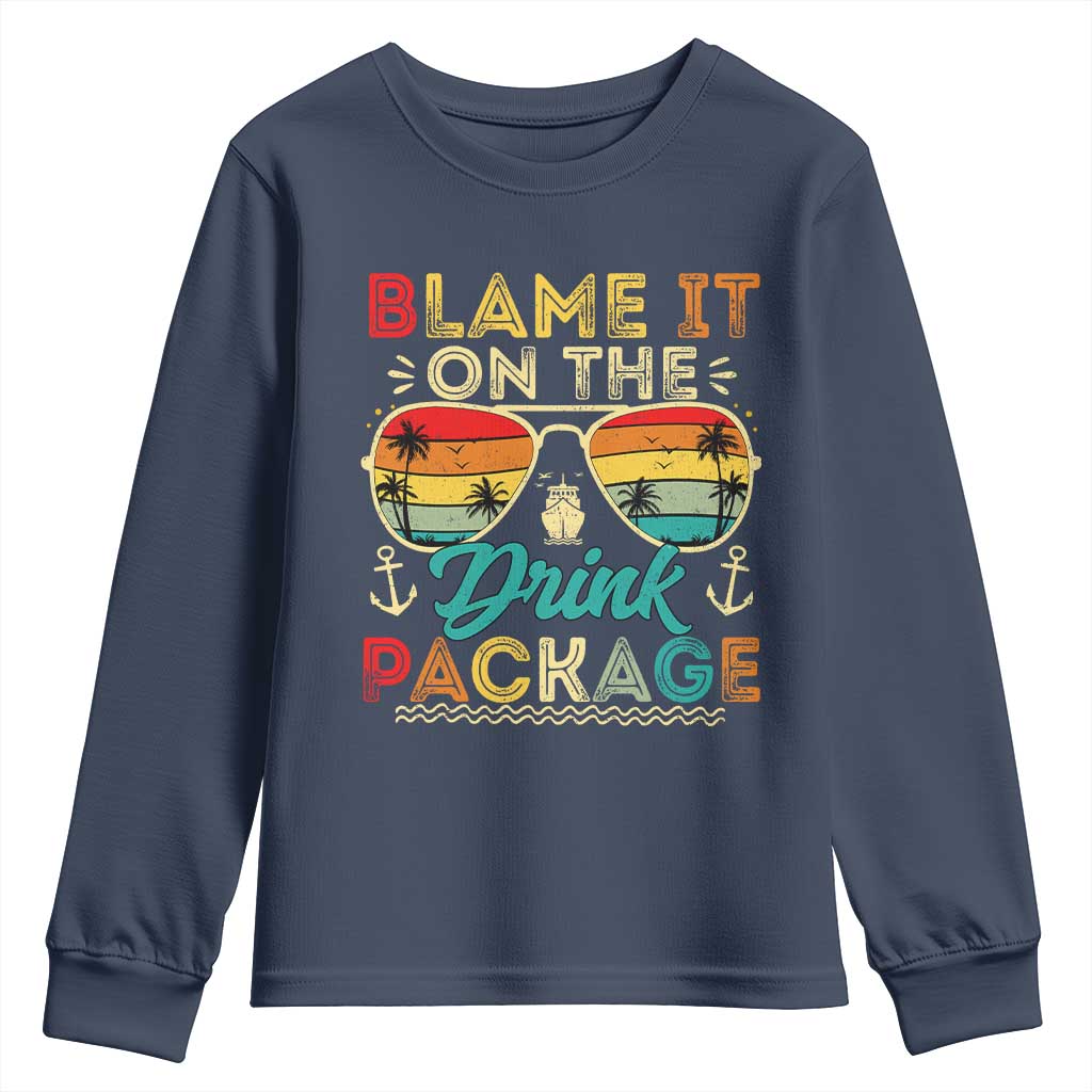 Funny Cruise Youth Sweatshirt Blame it on The Cruise Package Cruising Matching TS10 Navy Print Your Wear