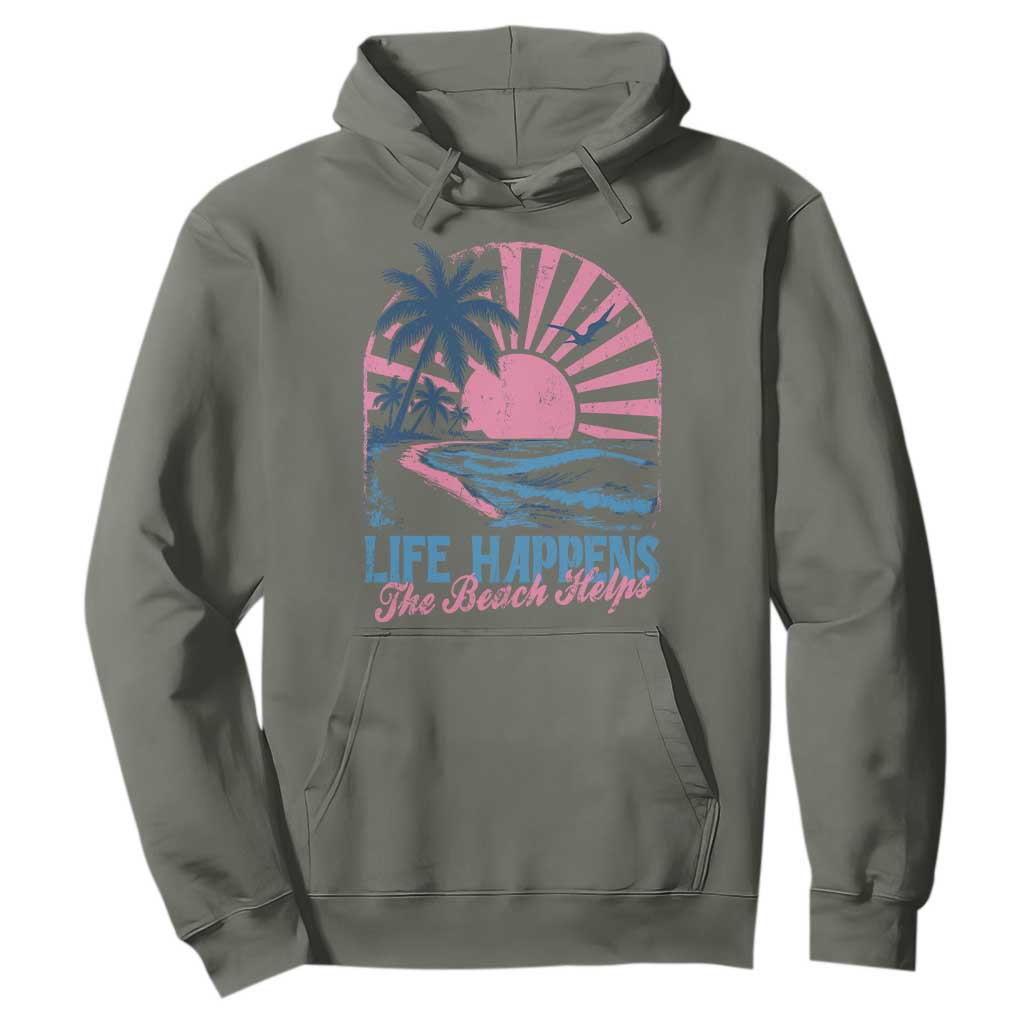 Life Happens The Beach Helps Hoodie Retro Coastal Ocean Therapy Cute Summer Vibes TS10 Military Green Print Your Wear