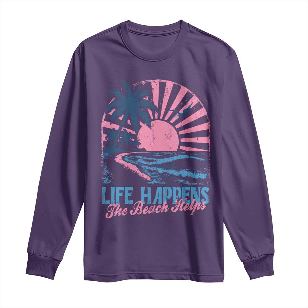 Life Happens The Beach Helps Long Sleeve Shirt Retro Coastal Ocean Therapy Cute Summer Vibes TS10 Purple Print Your Wear