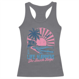 Life Happens The Beach Helps Racerback Tank Top Retro Coastal Ocean Therapy Cute Summer Vibes TS10 Charcoal Print Your Wear