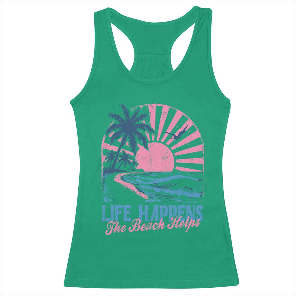 Life Happens The Beach Helps Racerback Tank Top Retro Coastal Ocean Therapy Cute Summer Vibes TS10 Irish Green Print Your Wear