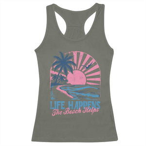 Life Happens The Beach Helps Racerback Tank Top Retro Coastal Ocean Therapy Cute Summer Vibes TS10 Military Green Print Your Wear