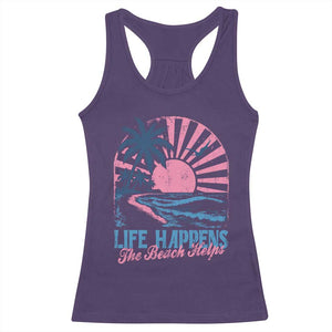 Life Happens The Beach Helps Racerback Tank Top Retro Coastal Ocean Therapy Cute Summer Vibes TS10 Purple Print Your Wear