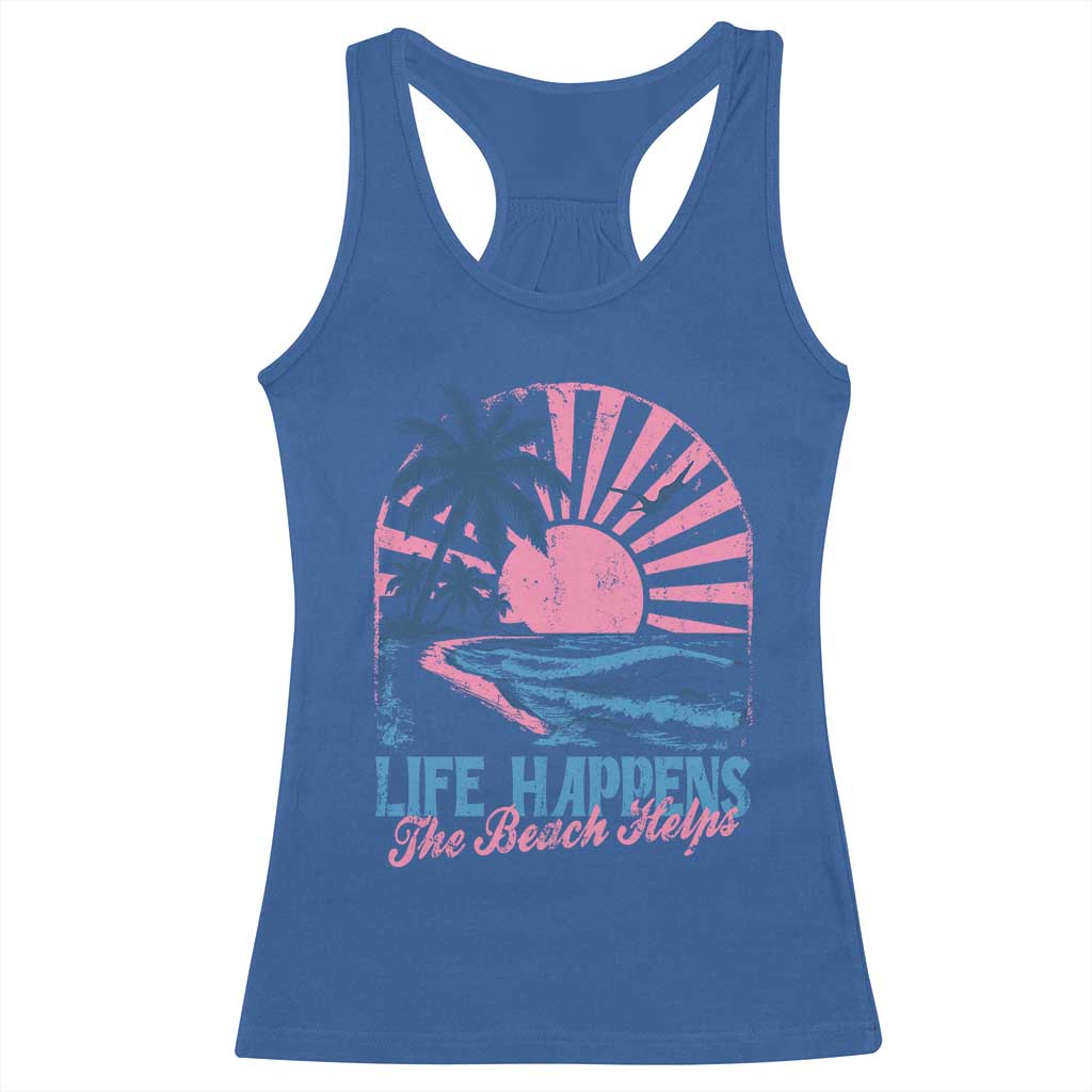 Life Happens The Beach Helps Racerback Tank Top Retro Coastal Ocean Therapy Cute Summer Vibes TS10 Royal Blue Print Your Wear