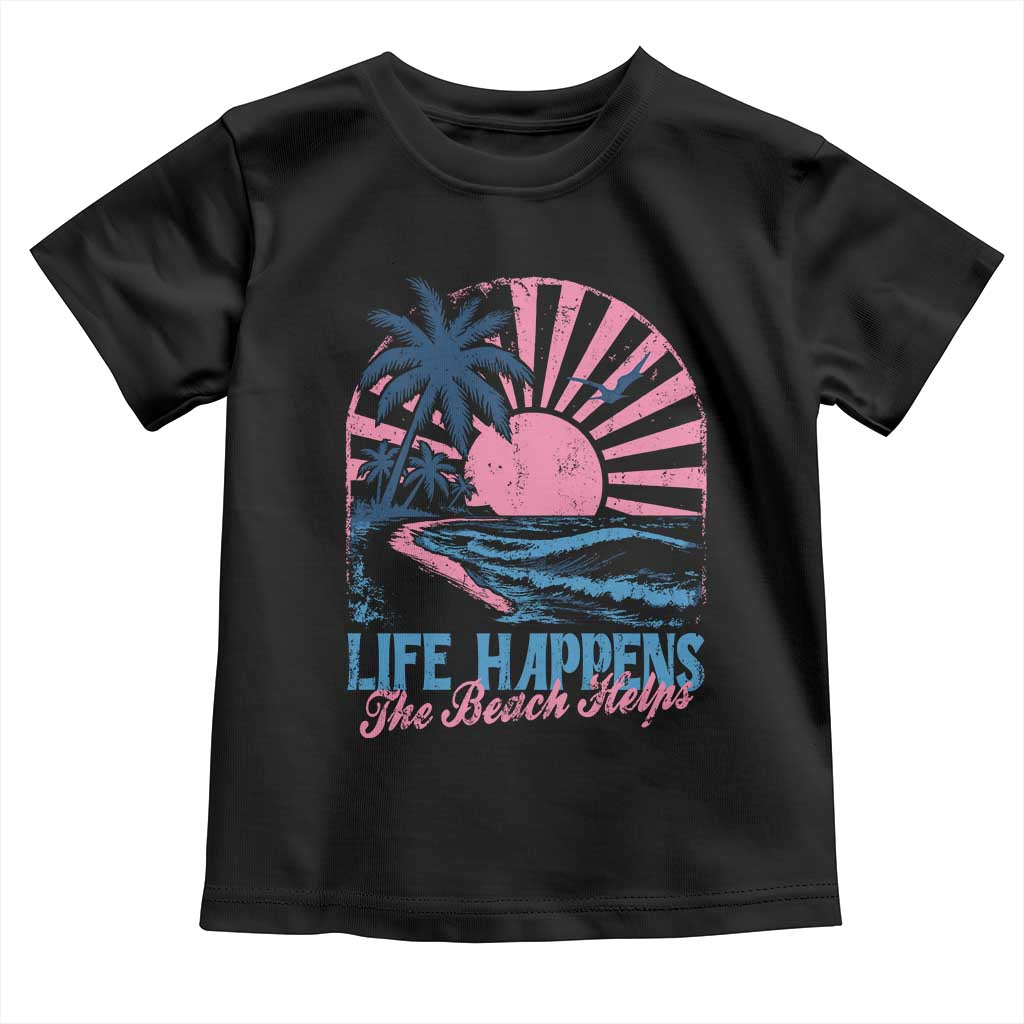 Life Happens The Beach Helps Toddler T Shirt Retro Coastal Ocean Therapy Cute Summer Vibes TS10 Black Print Your Wear