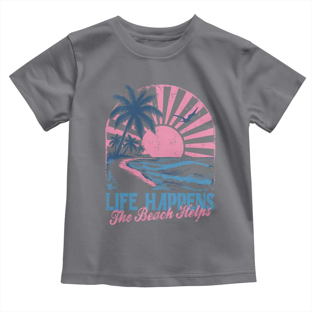Life Happens The Beach Helps Toddler T Shirt Retro Coastal Ocean Therapy Cute Summer Vibes TS10 Charcoal Print Your Wear