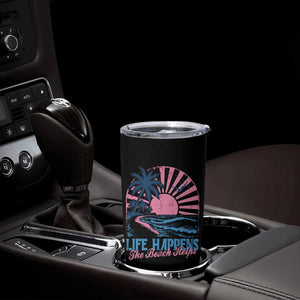 Life Happens The Beach Helps Tumbler Cup Retro Coastal Ocean Therapy Cute Summer Vibes TS10 Print Your Wear