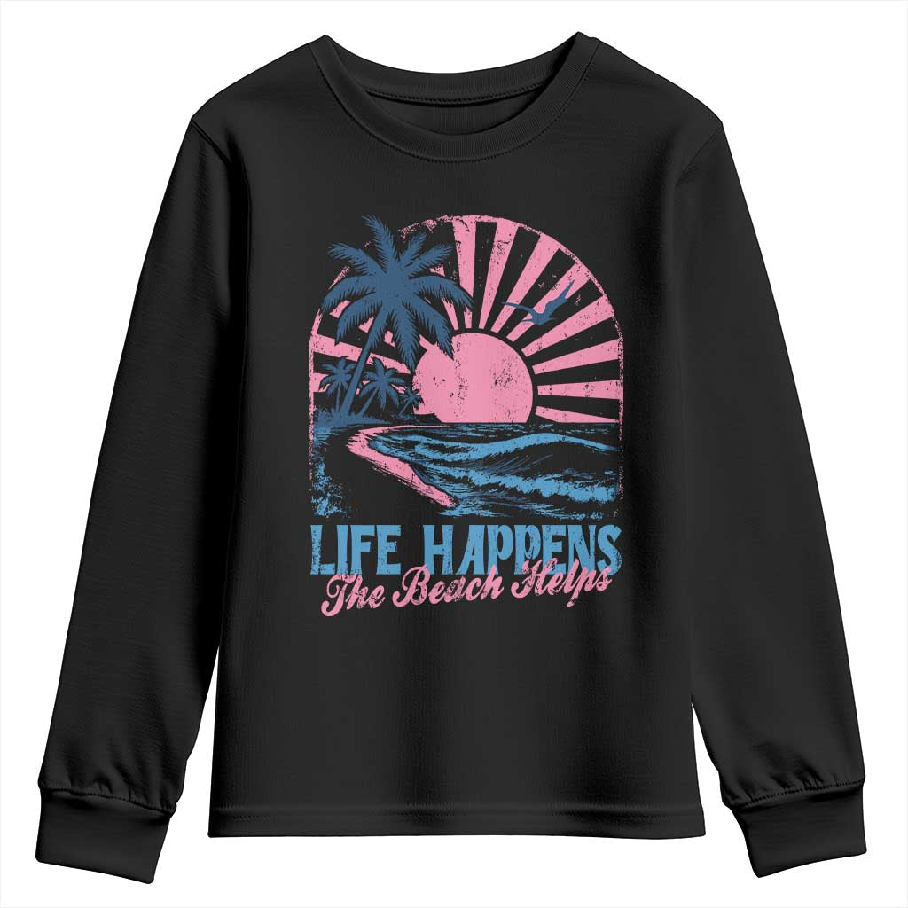 Life Happens The Beach Helps Youth Sweatshirt Retro Coastal Ocean Therapy Cute Summer Vibes TS10 Black Print Your Wear