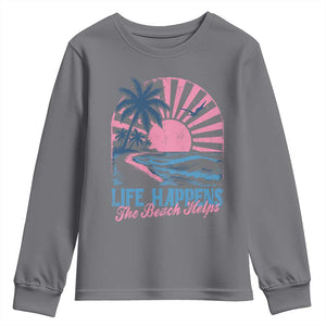Life Happens The Beach Helps Youth Sweatshirt Retro Coastal Ocean Therapy Cute Summer Vibes TS10 Charcoal Print Your Wear