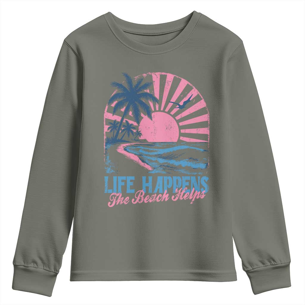 Life Happens The Beach Helps Youth Sweatshirt Retro Coastal Ocean Therapy Cute Summer Vibes TS10 Military Green Print Your Wear