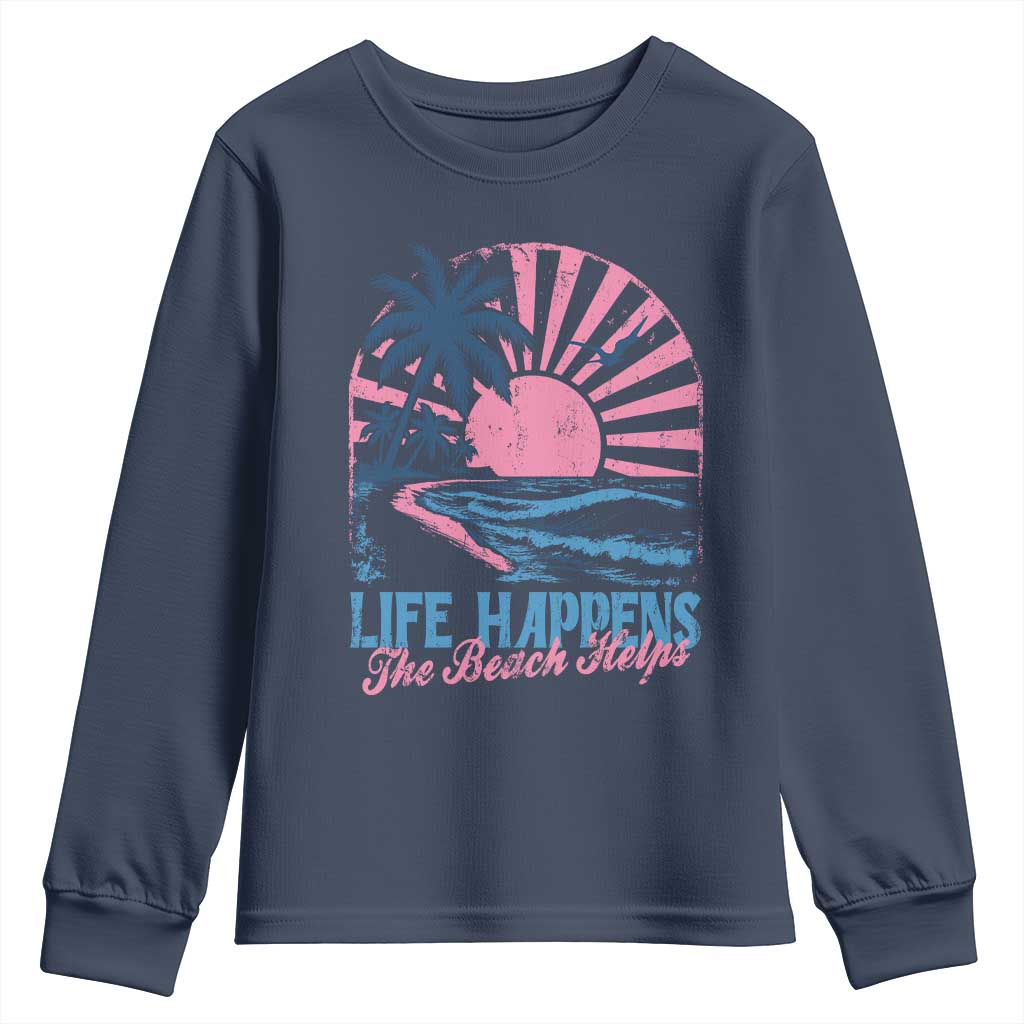 Life Happens The Beach Helps Youth Sweatshirt Retro Coastal Ocean Therapy Cute Summer Vibes TS10 Navy Print Your Wear