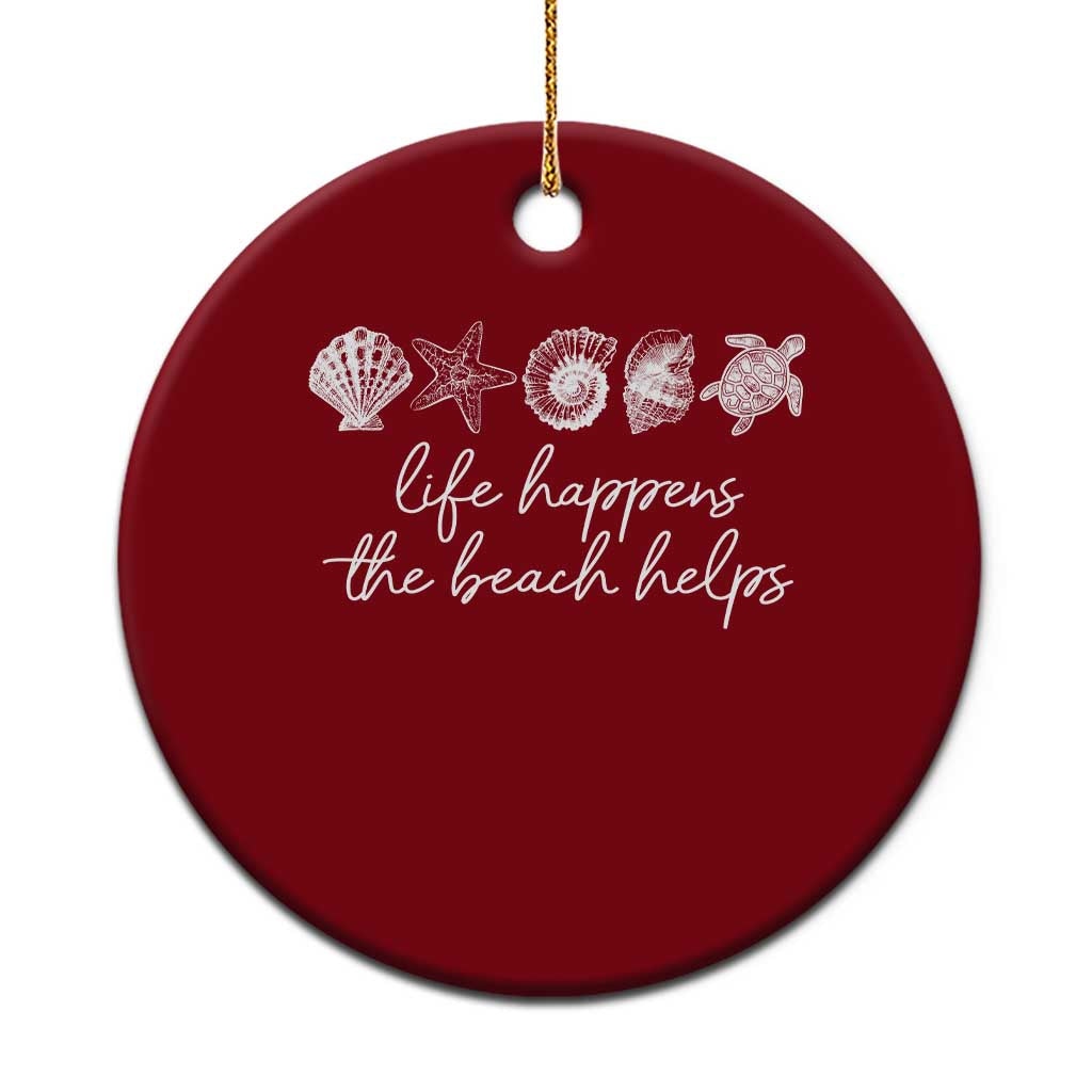 Life Happens The Beach Helps Ceramic Ornament Coastal Ocean Therapy Cute Summer Vibes TS10 1pc Red Print Your Wear