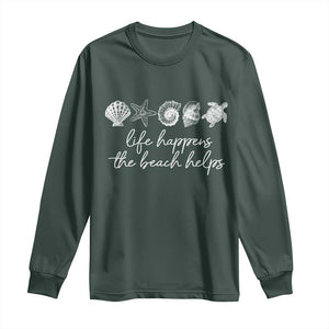 Life Happens The Beach Helps Long Sleeve Shirt Coastal Ocean Therapy Cute Summer Vibes TS10 Dark Forest Green Print Your Wear