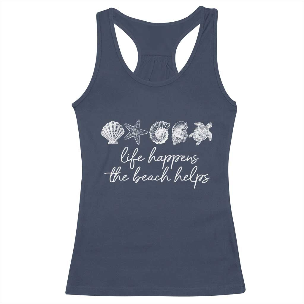 Life Happens The Beach Helps Racerback Tank Top Coastal Ocean Therapy Cute Summer Vibes TS10 Navy Print Your Wear