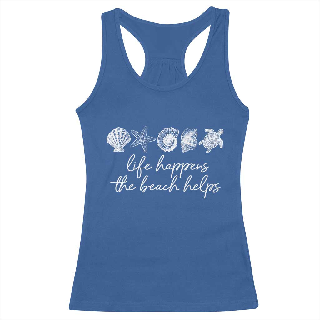 Life Happens The Beach Helps Racerback Tank Top Coastal Ocean Therapy Cute Summer Vibes TS10 Royal Blue Print Your Wear