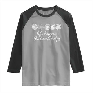 Life Happens The Beach Helps Raglan Shirt Coastal Ocean Therapy Cute Summer Vibes TS10 Sport Gray Black Print Your Wear