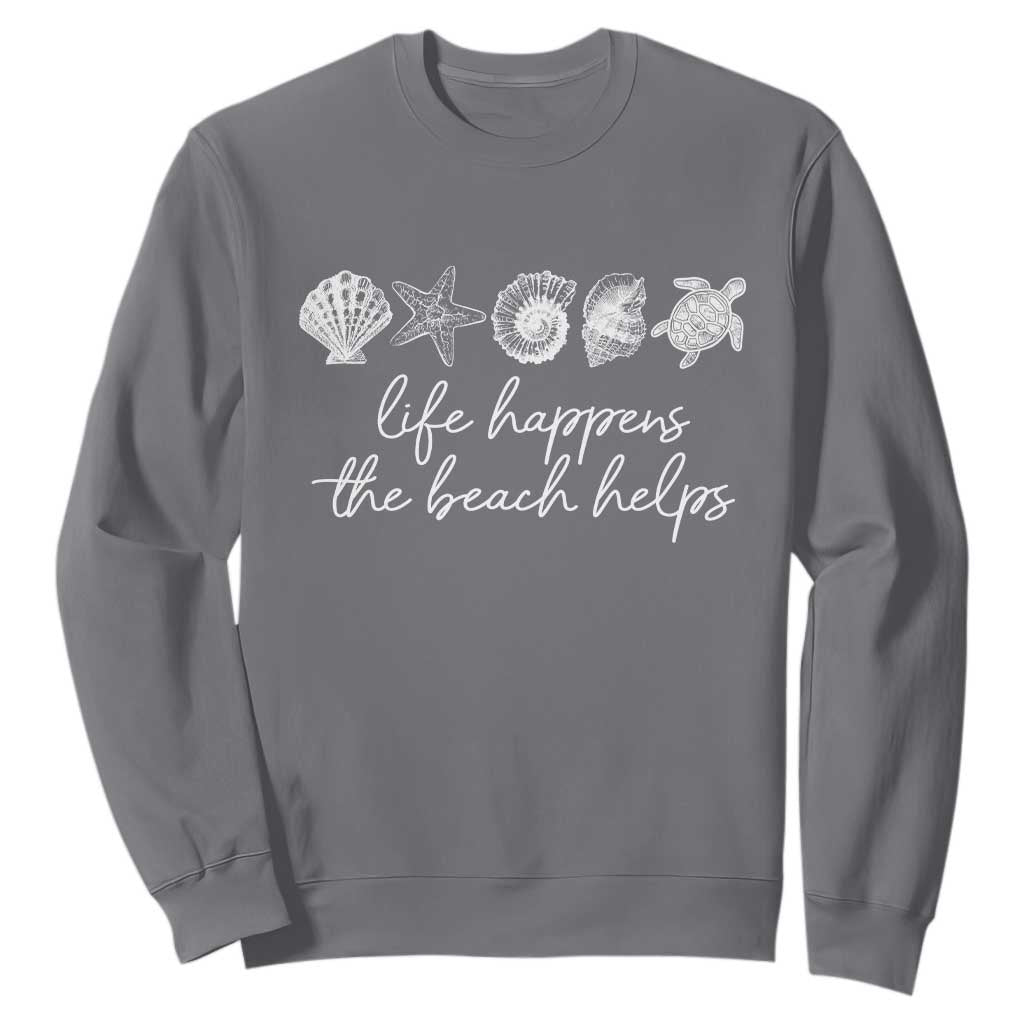Life Happens The Beach Helps Sweatshirt Coastal Ocean Therapy Cute Summer Vibes TS10 Charcoal Print Your Wear