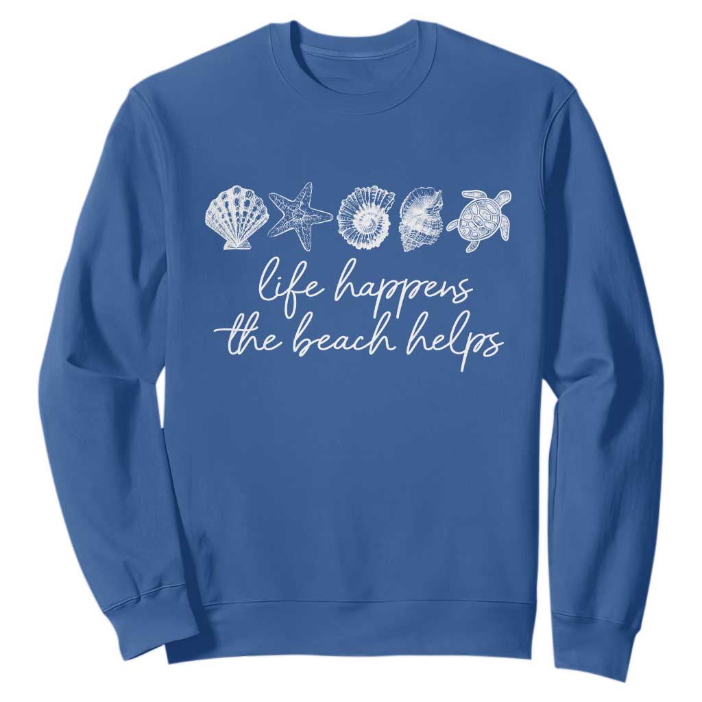 Life Happens The Beach Helps Sweatshirt Coastal Ocean Therapy Cute Summer Vibes TS10 Royal Blue Print Your Wear