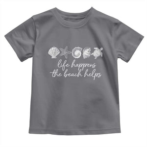 Life Happens The Beach Helps Toddler T Shirt Coastal Ocean Therapy Cute Summer Vibes TS10 Charcoal Print Your Wear