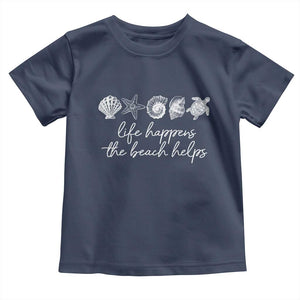 Life Happens The Beach Helps Toddler T Shirt Coastal Ocean Therapy Cute Summer Vibes TS10 Navy Print Your Wear