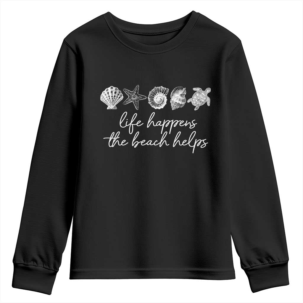 Life Happens The Beach Helps Youth Sweatshirt Coastal Ocean Therapy Cute Summer Vibes TS10 Black Print Your Wear