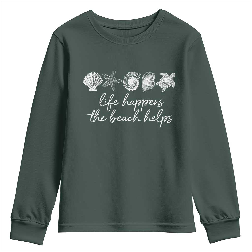 Life Happens The Beach Helps Youth Sweatshirt Coastal Ocean Therapy Cute Summer Vibes TS10 Dark Forest Green Print Your Wear
