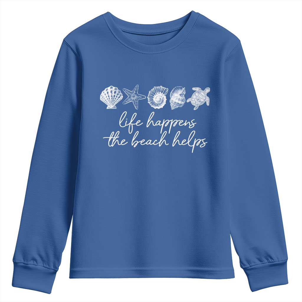 Life Happens The Beach Helps Youth Sweatshirt Coastal Ocean Therapy Cute Summer Vibes TS10 Royal Blue Print Your Wear