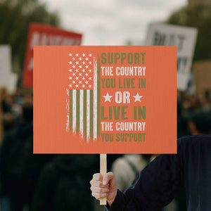 Social Justice Protest Sign Support The Country You Live In American Flag TS10 Horizontal 18" × 24" Orange Print Your Wear