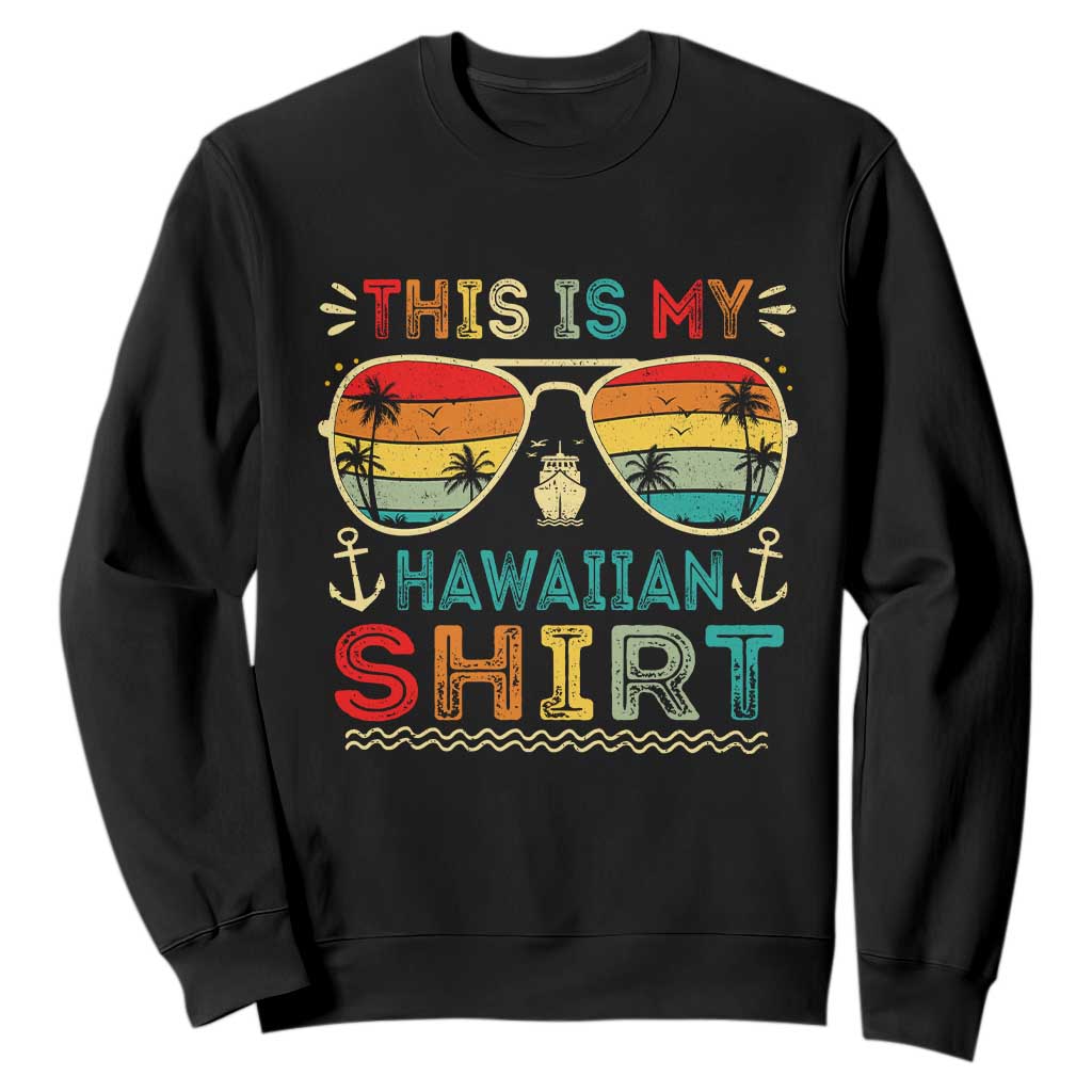 This Is My Hawaiian Sweatshirt Tropical Luau Costume Party Hawaii TS10 Black Print Your Wear