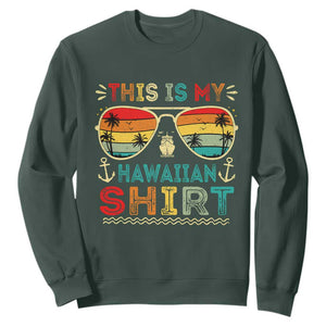 This Is My Hawaiian Sweatshirt Tropical Luau Costume Party Hawaii TS10 Dark Forest Green Print Your Wear