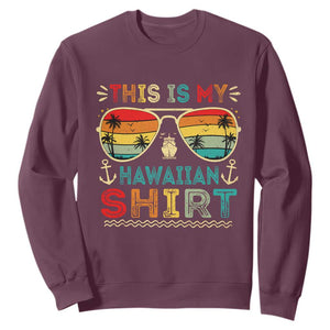 This Is My Hawaiian Sweatshirt Tropical Luau Costume Party Hawaii TS10 Maroon Print Your Wear