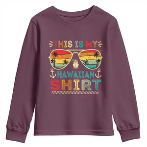 This Is My Hawaiian Youth Sweatshirt Tropical Luau Costume Party Hawaii TS10 Maroon Print Your Wear