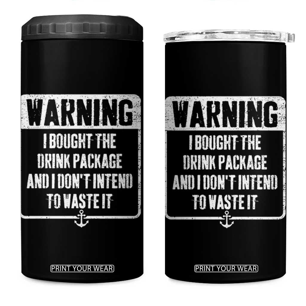 Funny Cruise 4 in 1 Can Cooler Tumbler I Bought The Drink Package TS10 One Size: 16 oz Black Print Your Wear