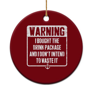 Funny Cruise Ceramic Ornament I Bought The Drink Package TS10 1pc Red Print Your Wear