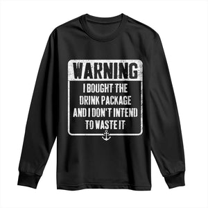 Funny Cruise Long Sleeve Shirt I Bought The Drink Package TS10 Black Print Your Wear