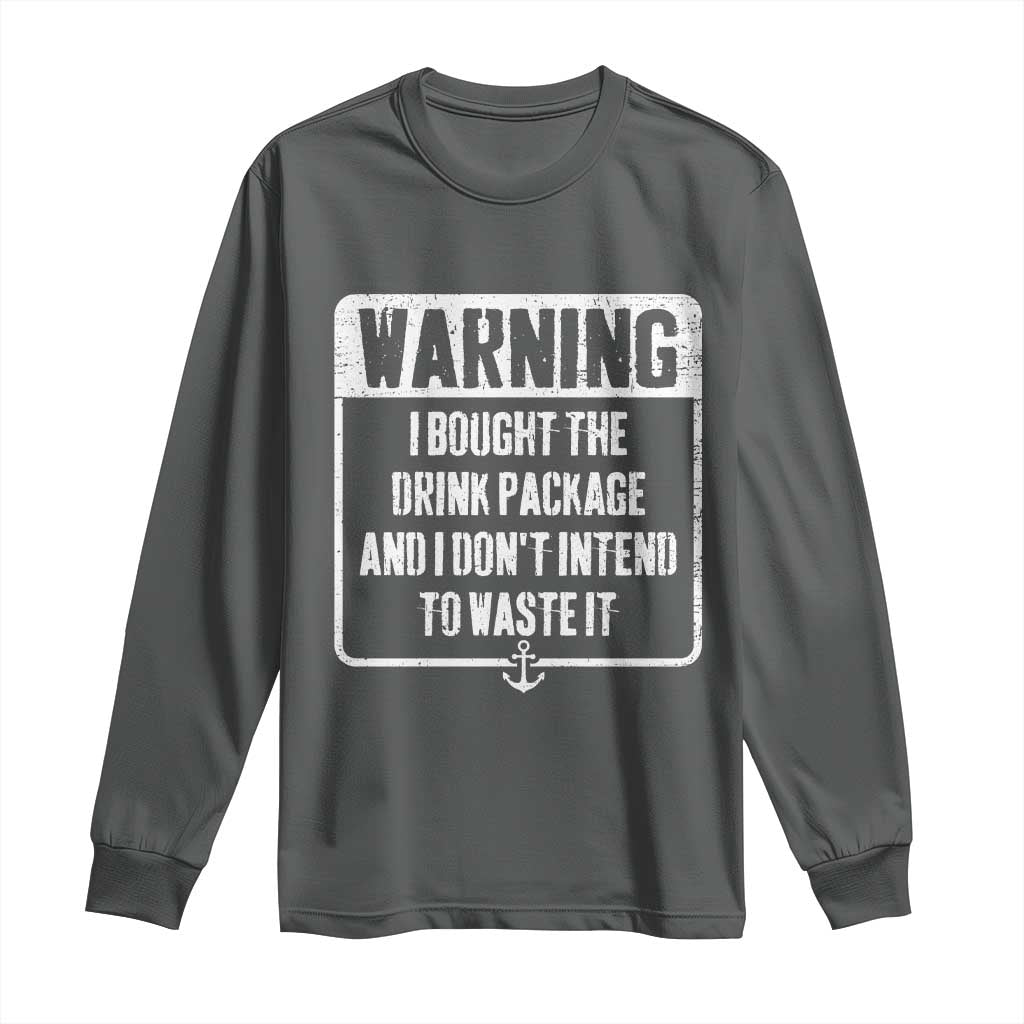 Funny Cruise Long Sleeve Shirt I Bought The Drink Package TS10 Dark Heather Print Your Wear