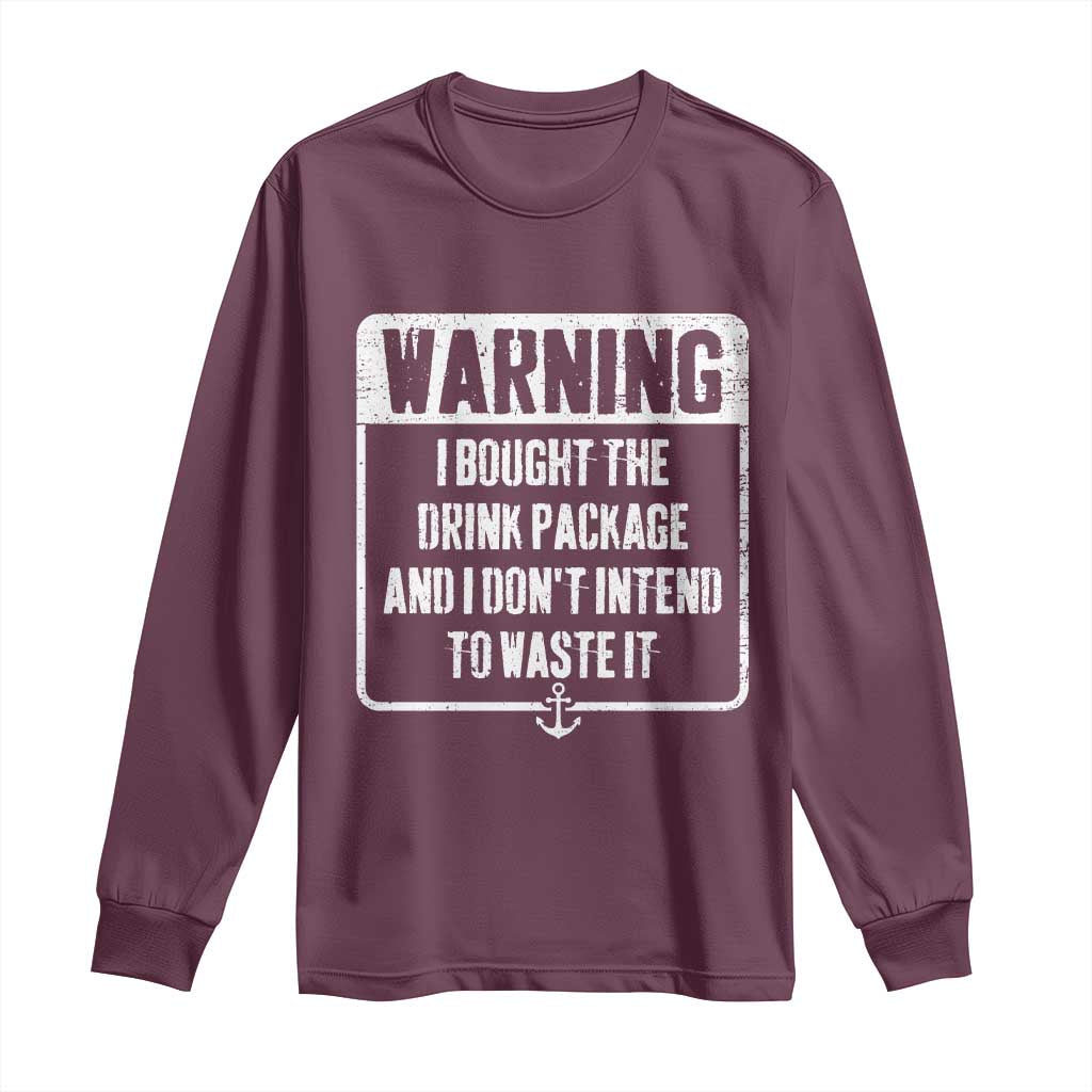 Funny Cruise Long Sleeve Shirt I Bought The Drink Package TS10 Maroon Print Your Wear
