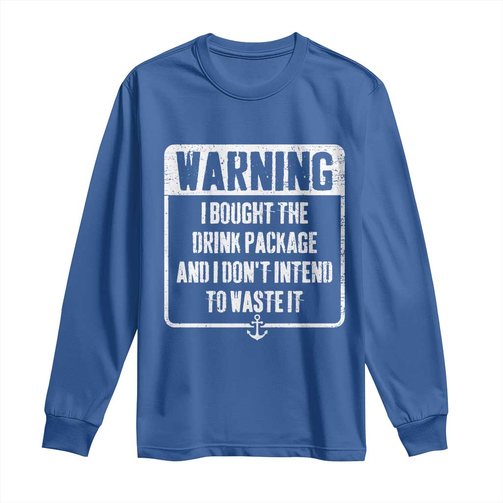 Funny Cruise Long Sleeve Shirt I Bought The Drink Package TS10 Royal Blue Print Your Wear