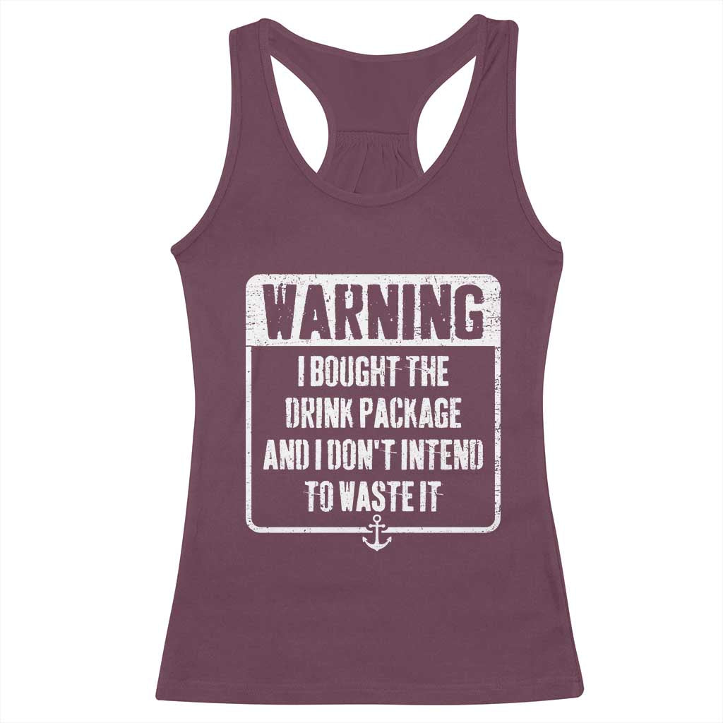 Funny Cruise Racerback Tank Top I Bought The Drink Package TS10 Maroon Print Your Wear