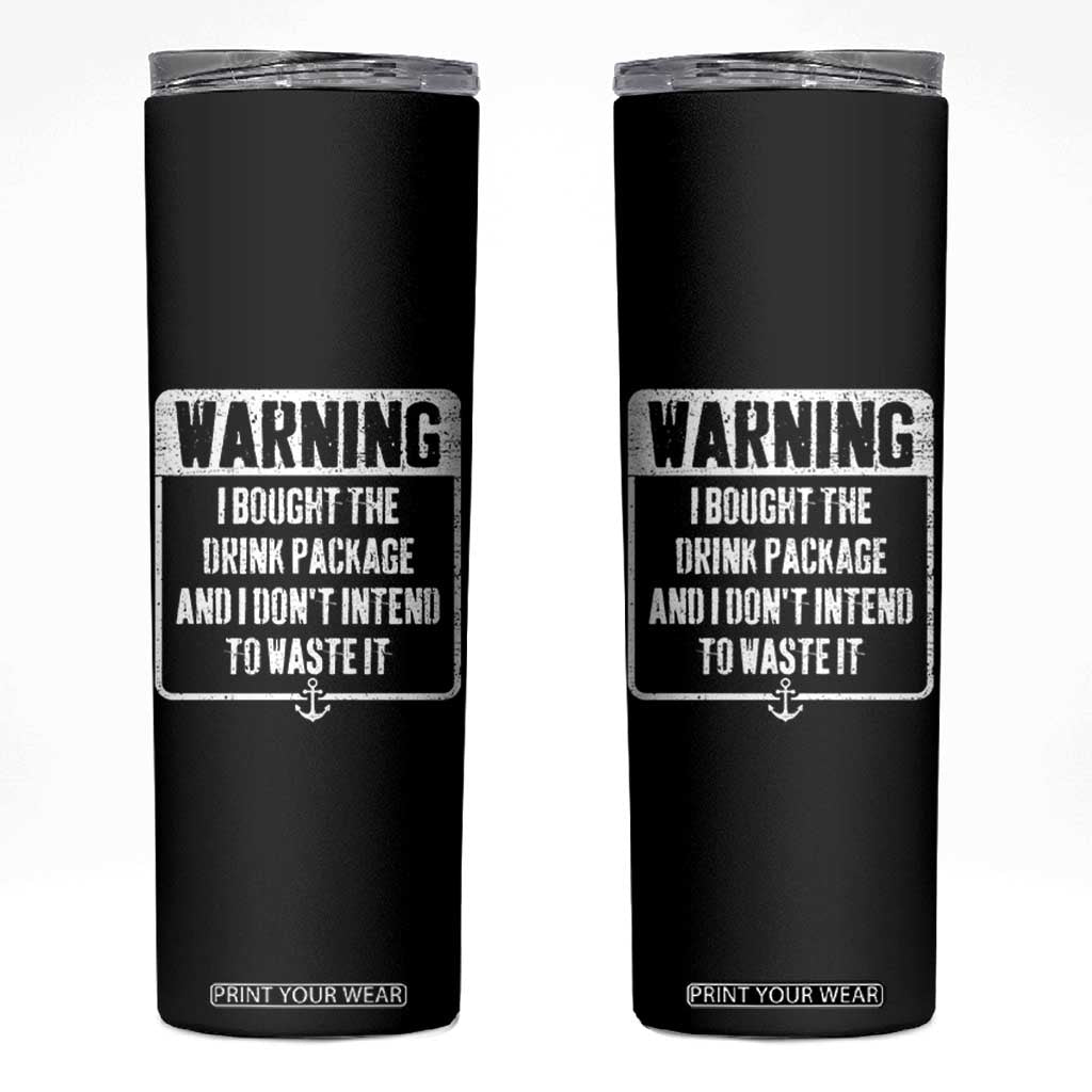 Funny Cruise Skinny Tumbler I Bought The Drink Package TS10 Black Print Your Wear