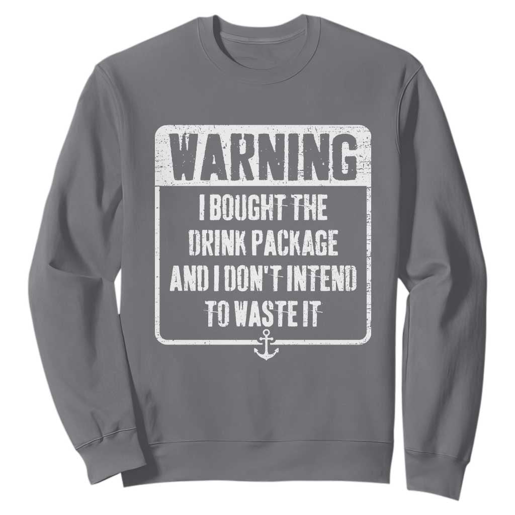 Funny Cruise Sweatshirt I Bought The Drink Package TS10 Charcoal Print Your Wear