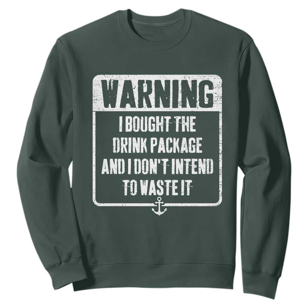 Funny Cruise Sweatshirt I Bought The Drink Package TS10 Dark Forest Green Print Your Wear